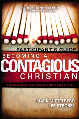 Becoming a Contagious Christian: Six Sessions on Communicating Your Faith in a Style That Fits You (Participant's Guide)