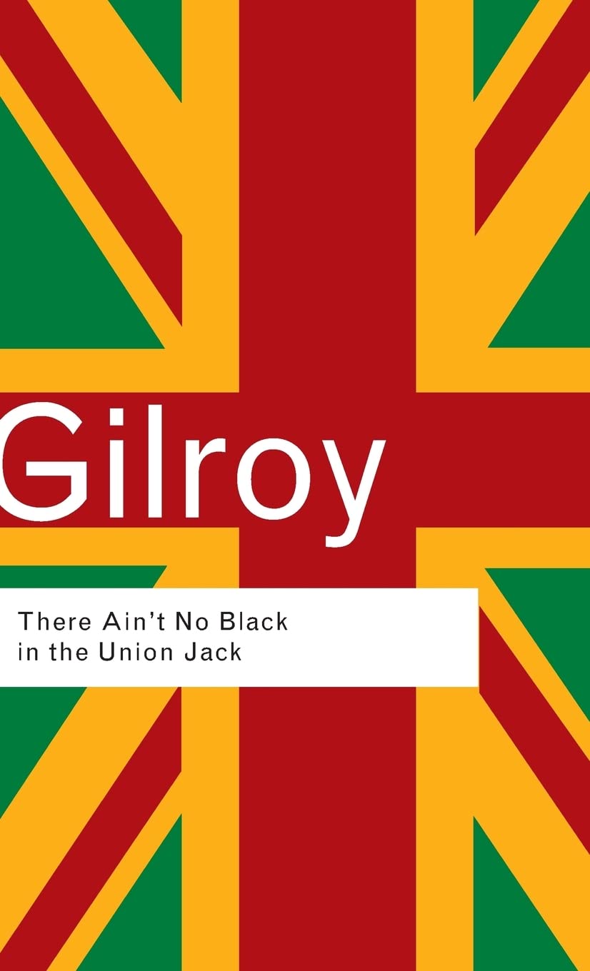 There Ain't No Black in the Union Jack (Routledge Classics)