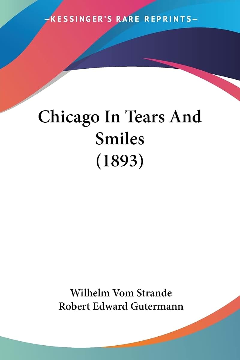 Chicago In Tears And Smiles (1893)
