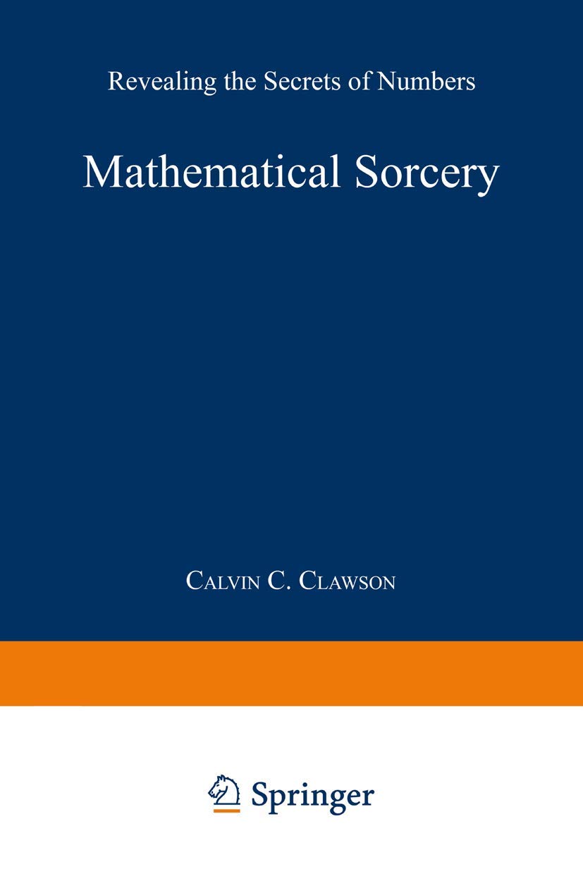 Mathematical Sorcery: Revealing the Secrets of Numbers