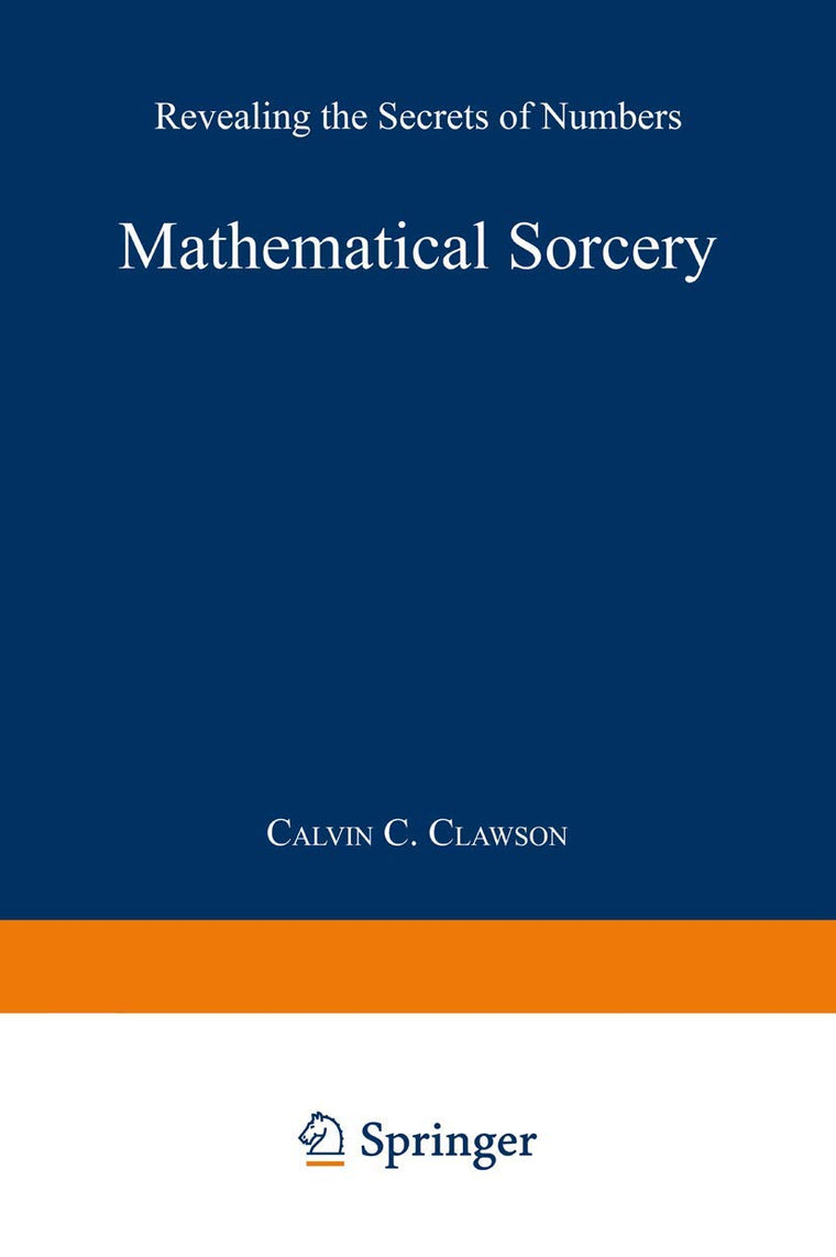 Mathematical Sorcery: Revealing the Secrets of Numbers