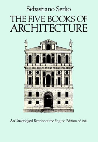 The Five Books of Architecture by Serlio, Sebastino