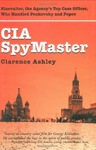 CIA Spymaster: The Agencys Top Case Officer Who Handled Penkovsky And Popov