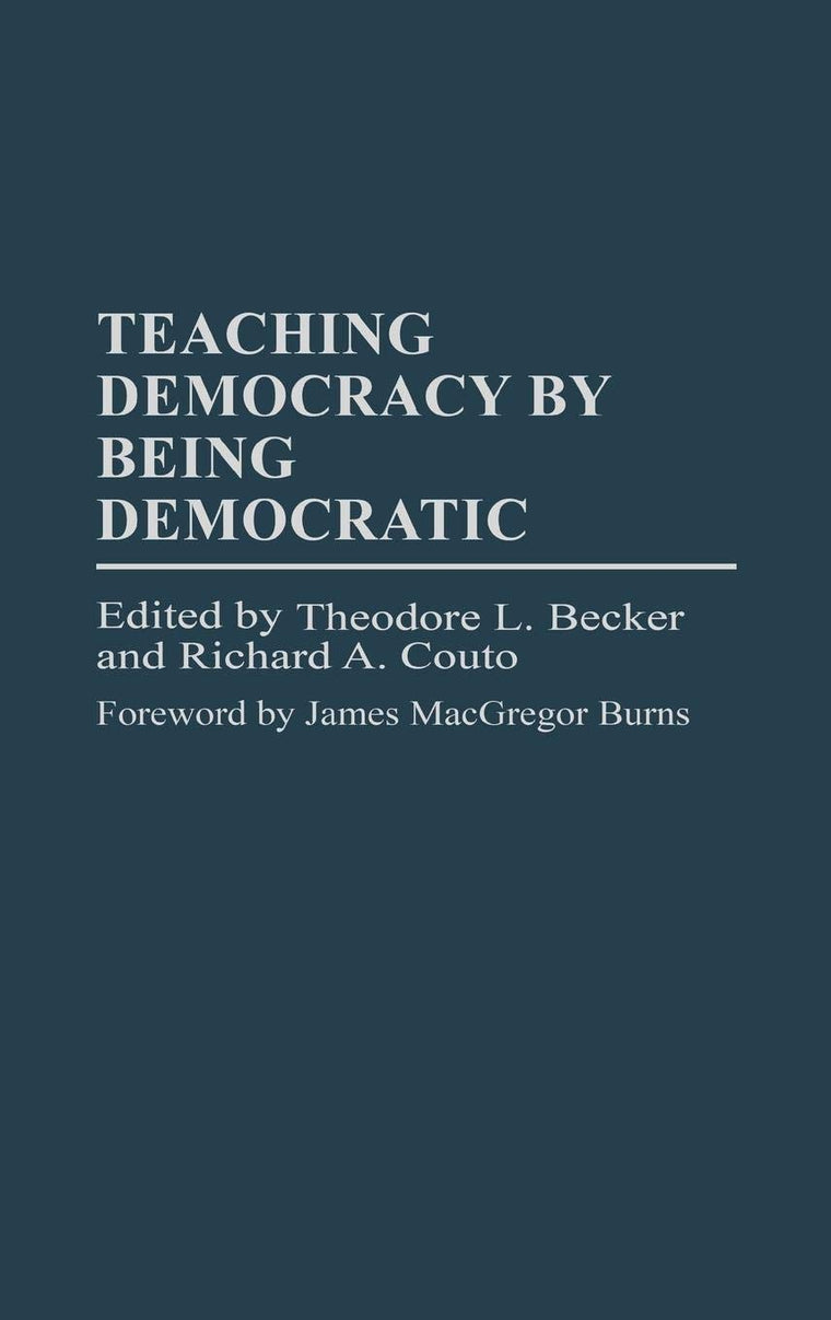 Teaching Democracy by Being Democratic (Praeger Series in Transformational Politics and Political Science)