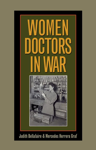 Women Doctors in War (Volume 128) (Williams-Ford Texas A&M University Military History Series)