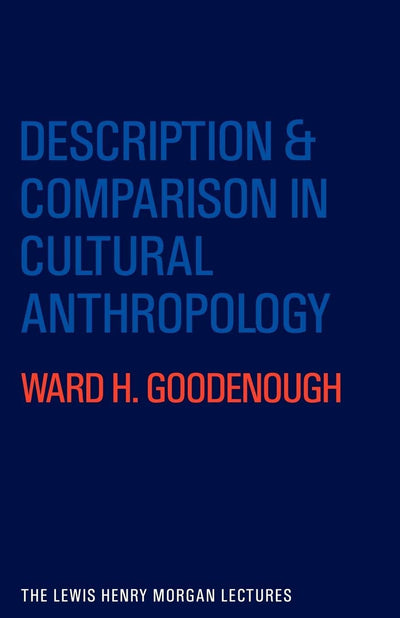 Description and Comparison in Cultural Anthropology (Lewis Henry Morgan Lectures)