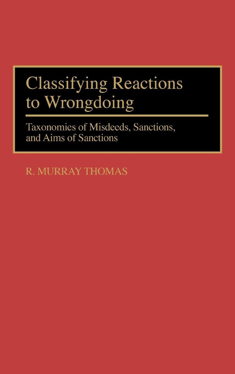 Classifying Reactions to Wrongdoing: Taxonomies of Misdeeds, Sanctions, and Aims of Sanctions (International Contributions in Psychology)