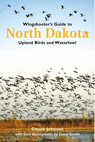 Wingshooter's Guide to North Dakota: Upland Birds & Waterfowl