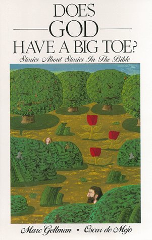 Does God Have a Big Toe?: Stories About Stories in the Bible