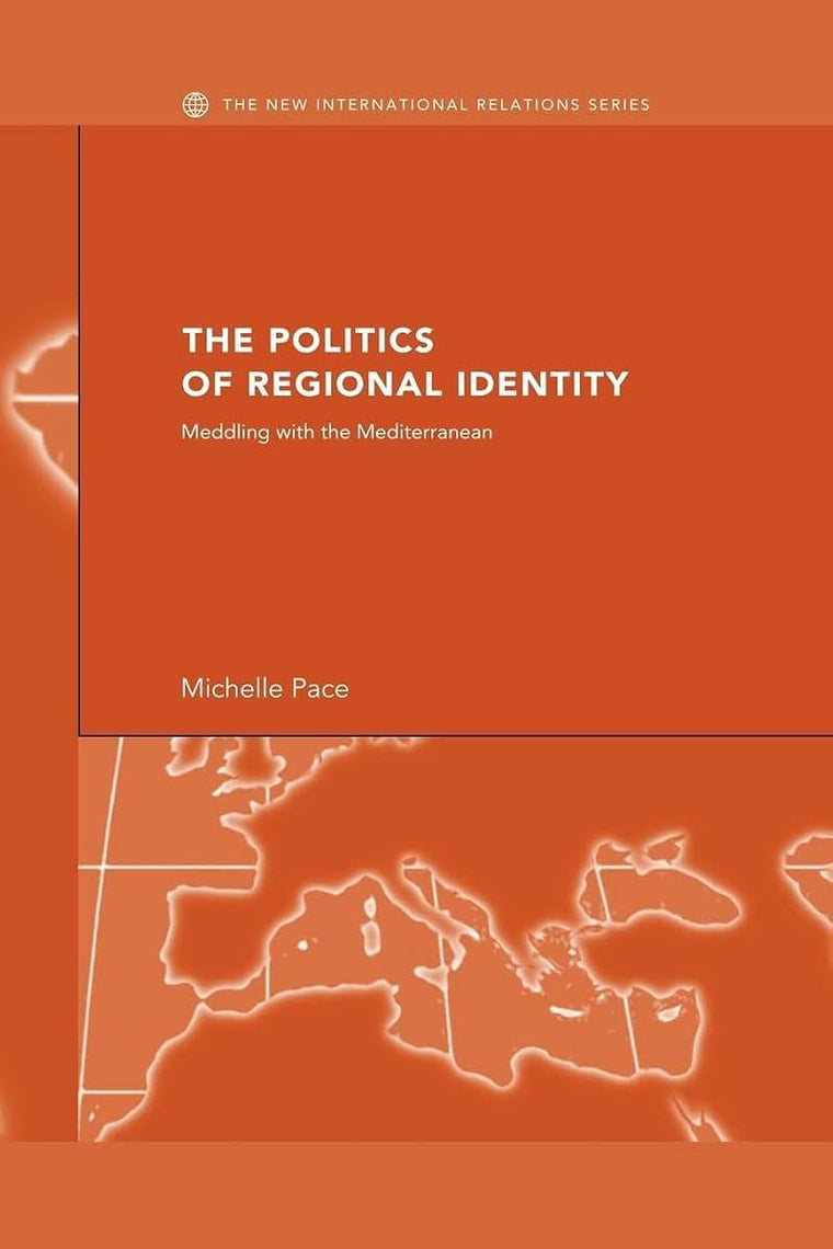 The Politics of Regional Identity: Meddling with the Mediterranean (New International Relations)