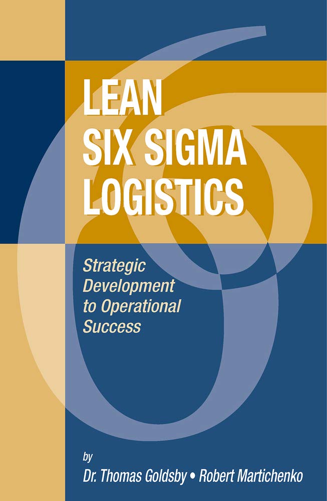 Lean Six Sigma Logistics: Strategic Development to Operation