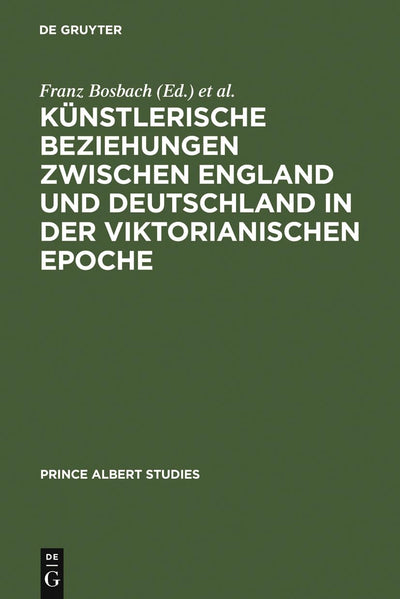Knstlerische Beziehungen zwischen England und Deutschland in der viktorianischen Epoche / Art in Britain and Germany in the Age of Queen Victoria and ... (Prinz-Albert-Studien, 15) (German Edition)