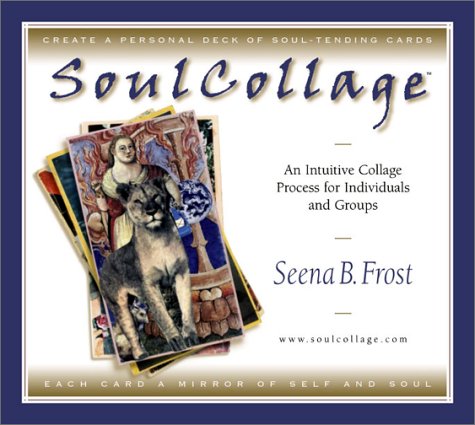Soulcollage: An Intuitive Collage Process for Individuals an