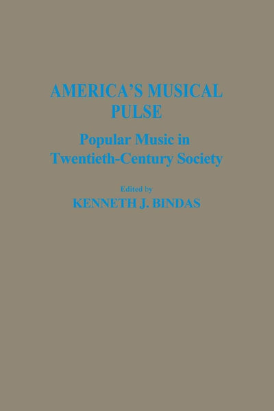 America's Musical Pulse: Popular Music in Twentieth-Century Society (Contributions in the Study of Popular Culture)
