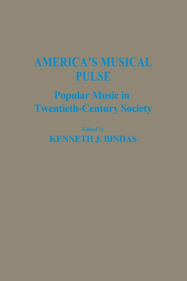 America's Musical Pulse: Popular Music in Twentieth-Century Society (Contributions in the Study of Popular Culture)