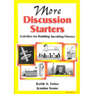 More Discussion Starters: Activities for Building Speaking Fluency