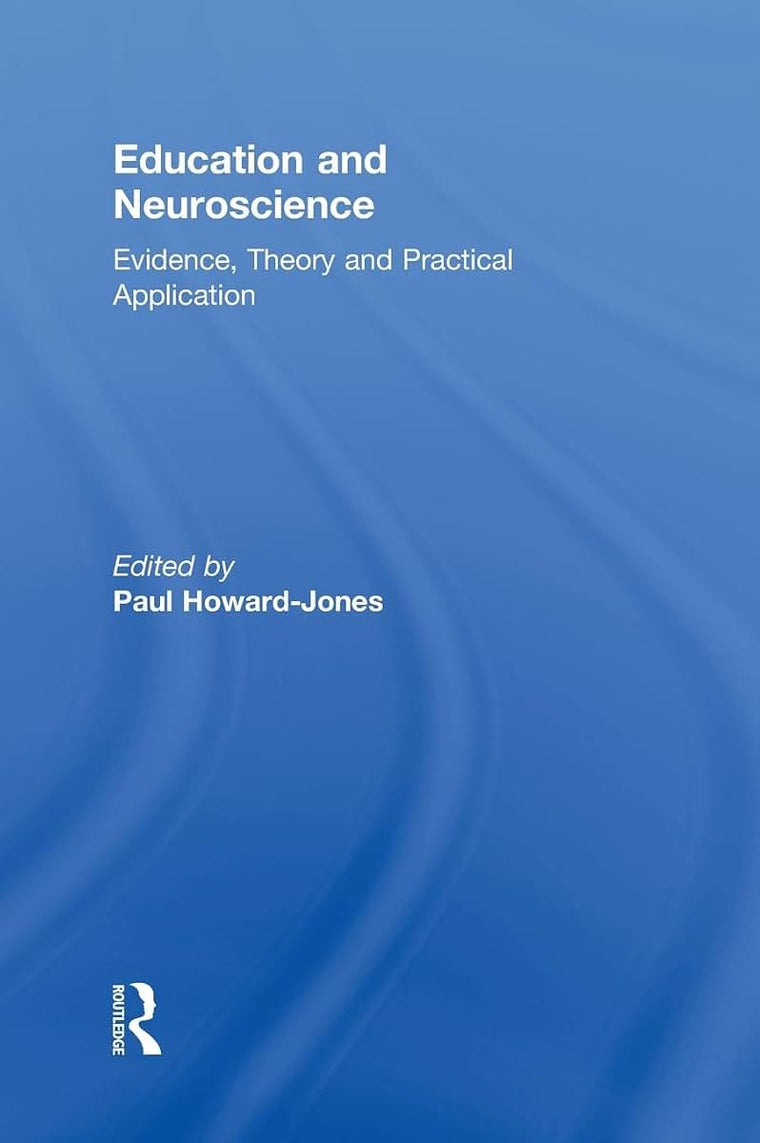 Education and Neuroscience: Evidence, Theory and Practical Application