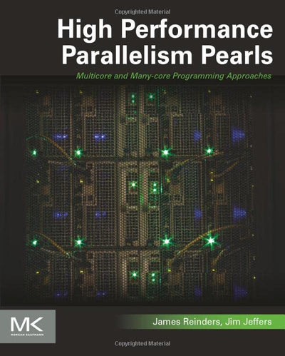 High Performance Parallelism Pearls Volume One: Multicore and Many-core Programming Approaches