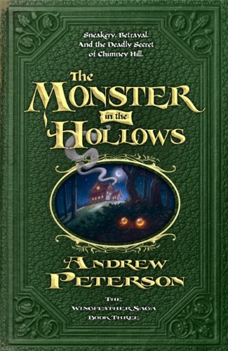 The Monster in the Hollows (Wingfeather Saga) by Andrew Peterson