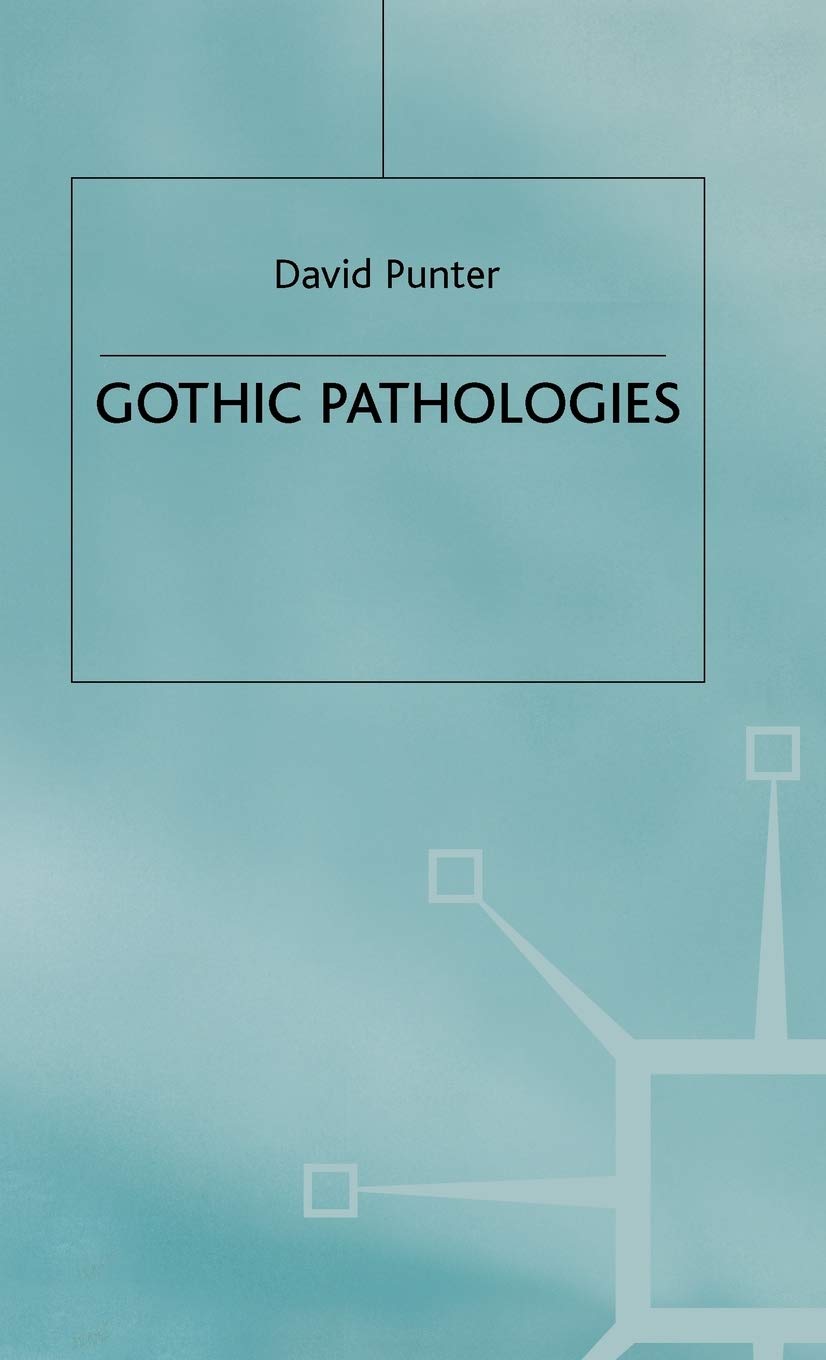 Gothic Pathologies: The Text, the Body and the Law