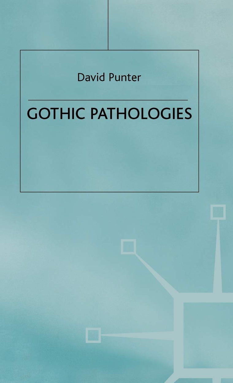 Gothic Pathologies: The Text, the Body and the Law