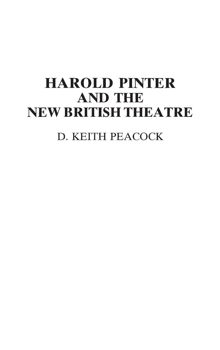Harold Pinter and the New British Theatre (Contributions in Drama and Theatre Studies: Lives of the Theatre)