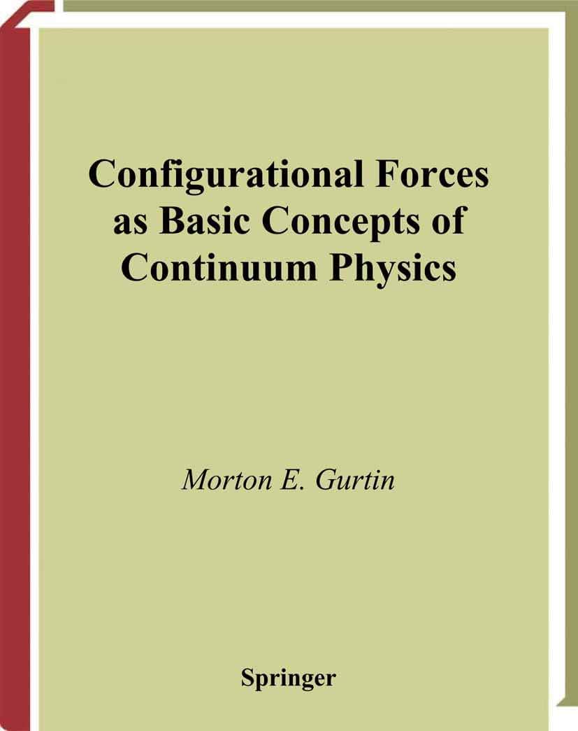 Configurational Forces as Basic Concepts of Continuum Physics (Applied Mathematical Sciences, 137)