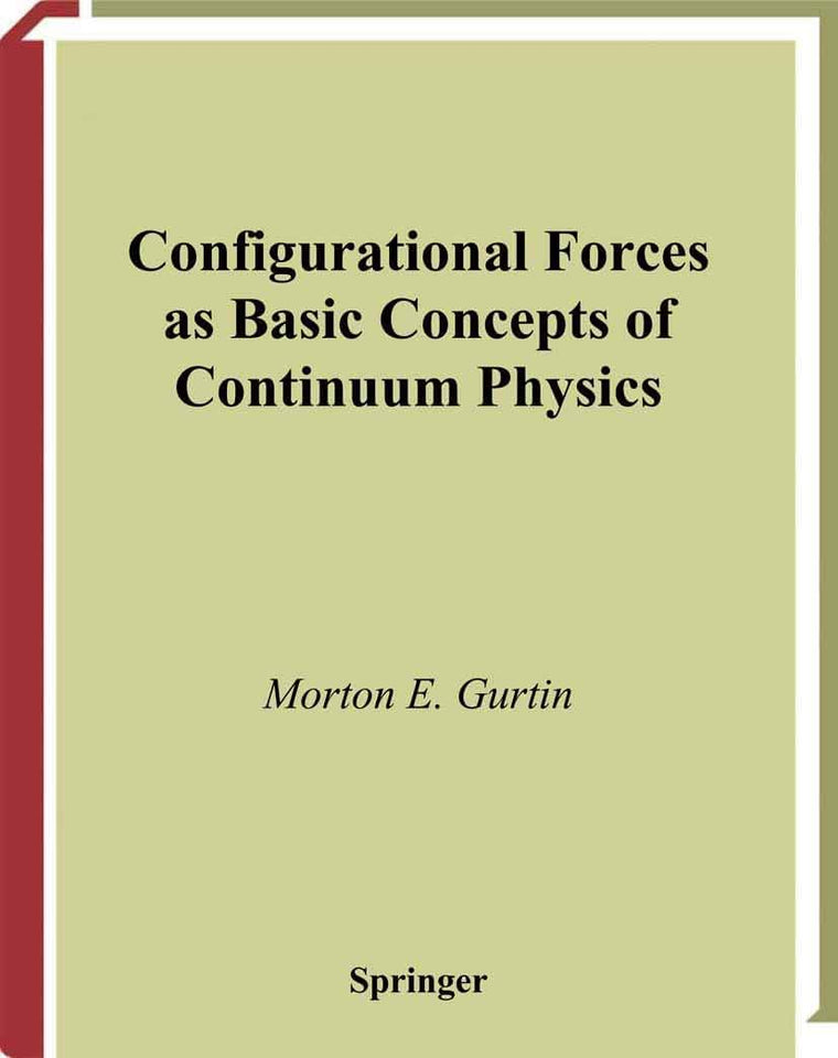 Configurational Forces as Basic Concepts of Continuum Physics (Applied Mathematical Sciences, 137)