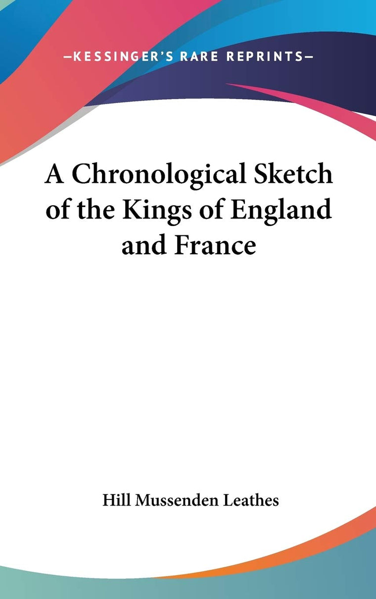 A Chronological Sketch of the Kings of England and France