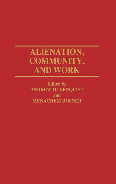 Alienation, Community, and Work: (Contributions in Sociology) (Controversies in Science)