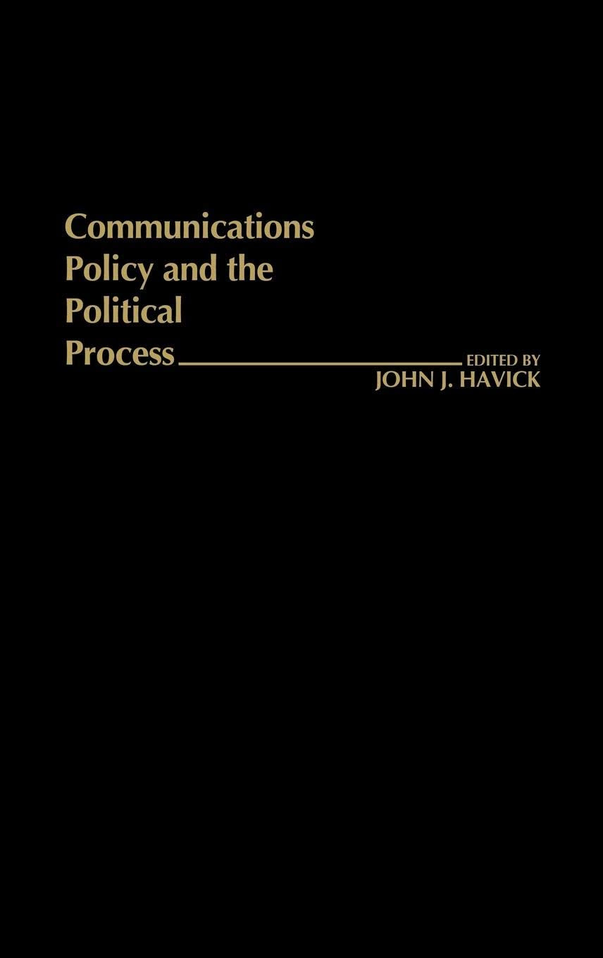 Communications Policy and the Political Process (Contributions in Political Science)