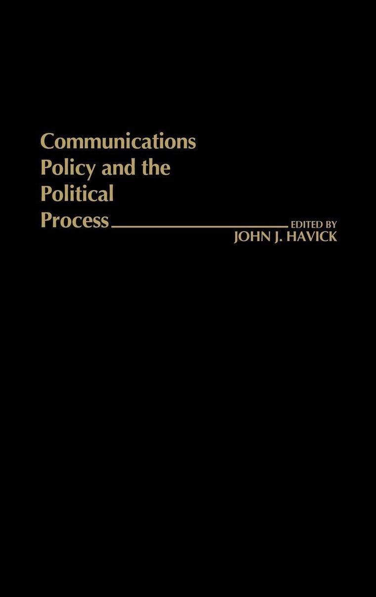Communications Policy and the Political Process (Contributions in Political Science)