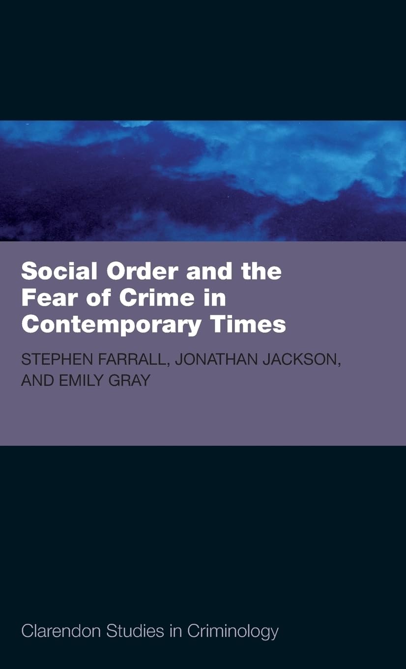 Social Order and the Fear of Crime in Contemporary Times (Clarendon Studies in Criminology)