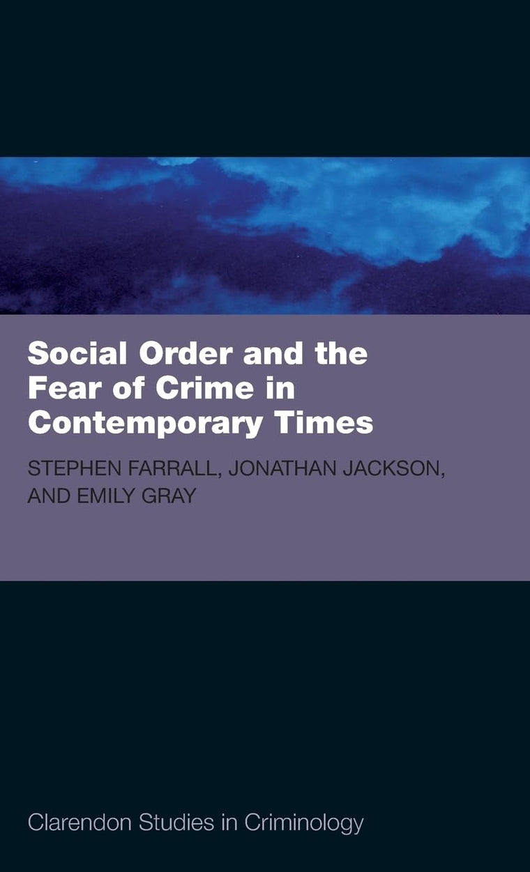 Social Order and the Fear of Crime in Contemporary Times (Clarendon Studies in Criminology)