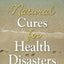 Natural Cures for Health Disasters