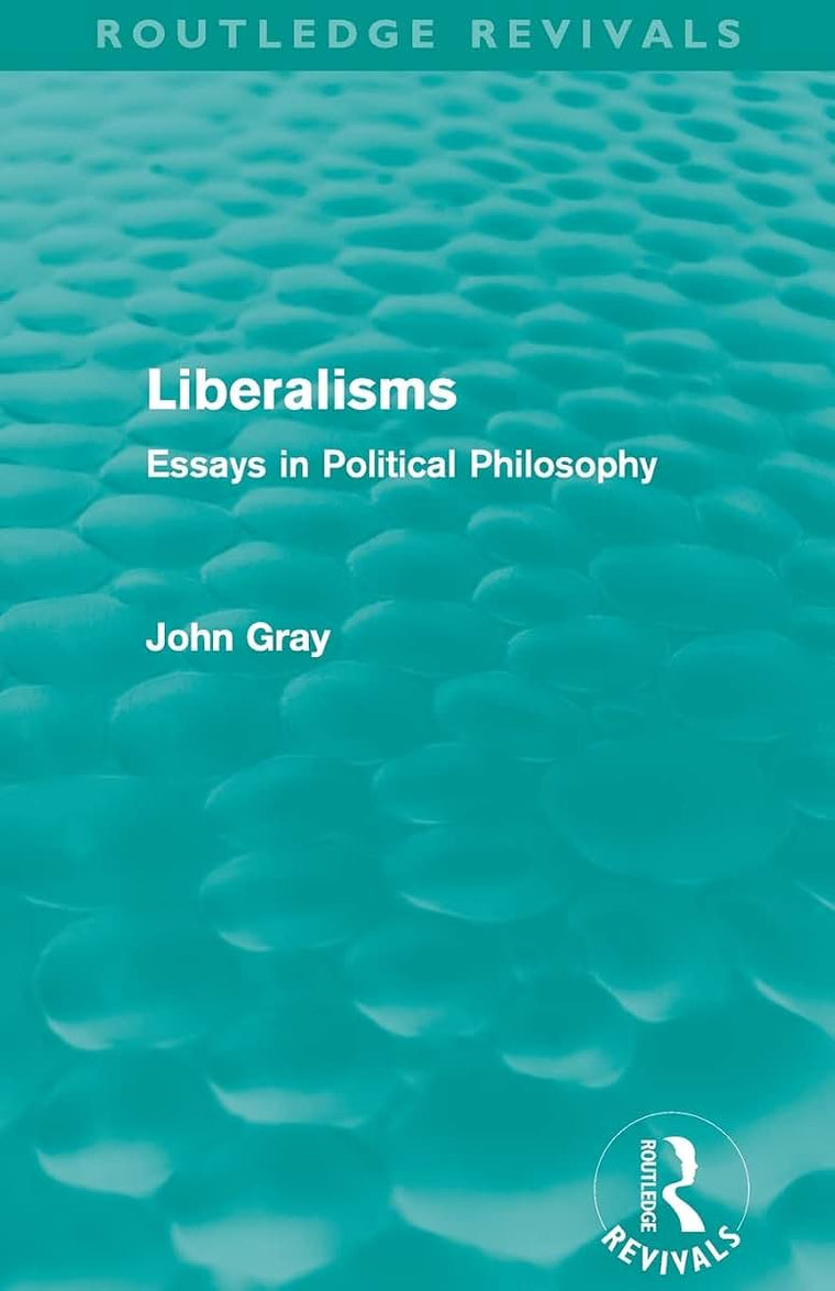 Liberalisms (Routledge Revivals): Essays in Political Philosophy