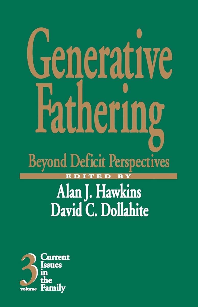 Generative Fathering: Beyond Deficit Perspectives (Current Issues in the Family) Volume 3