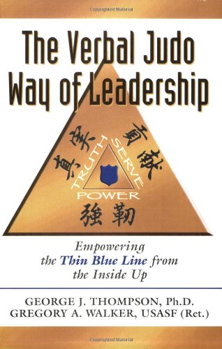 The Verbal Judo Way of Leadership: Empowering the Thin Blue Line from the Inside Up