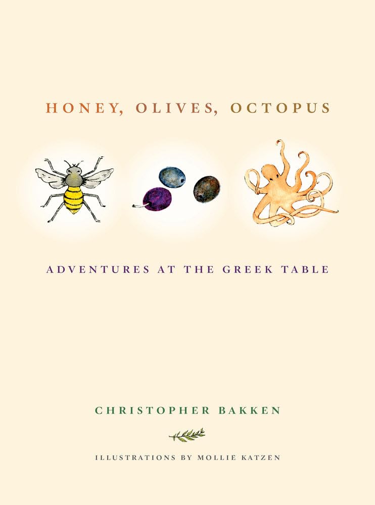 Honey, Olives, Octopus: Adventures at the Greek Table by Bak