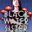 Black Water Sister