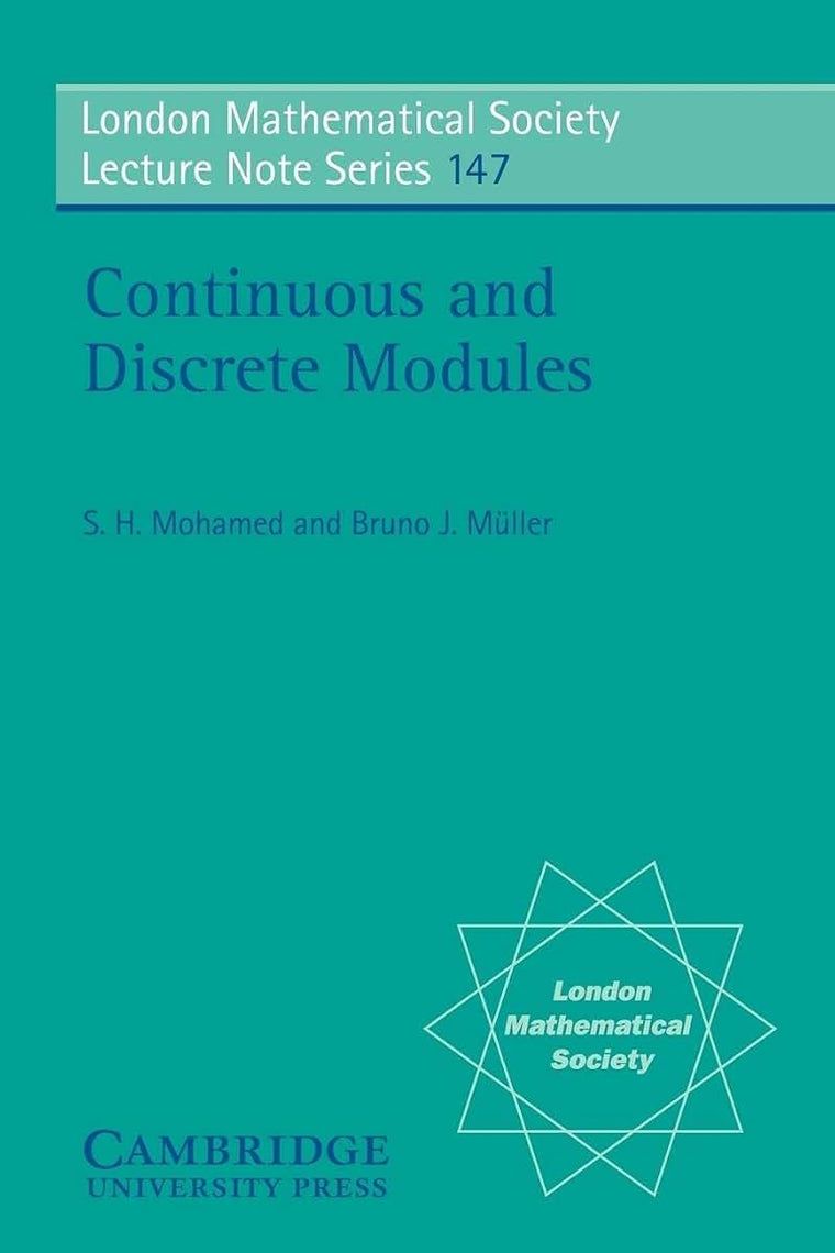 Continuous and Discrete Modules (London Mathematical Society Lecture Note Series, Series Number 147)