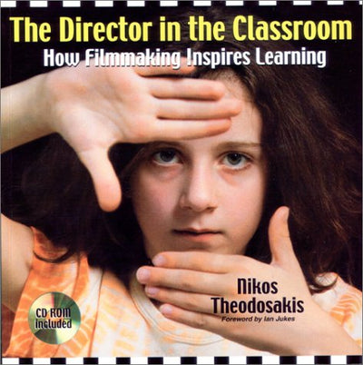 The Director in the Classroom: How Filmmaking Inspires Learning