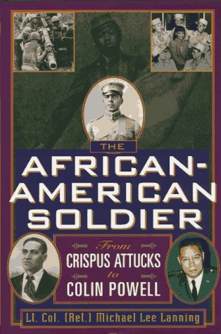 The African-American Soldier: From Crispus Attucks to Colin Powell