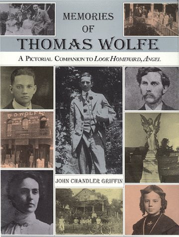 Memories of Thomas Wolfe: A Pictorial Companion to Look Homeward, Angel