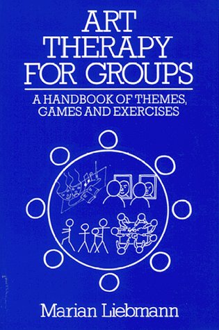 Art Therapy for Groups: A Handbook for Themes, Games, and Exercises