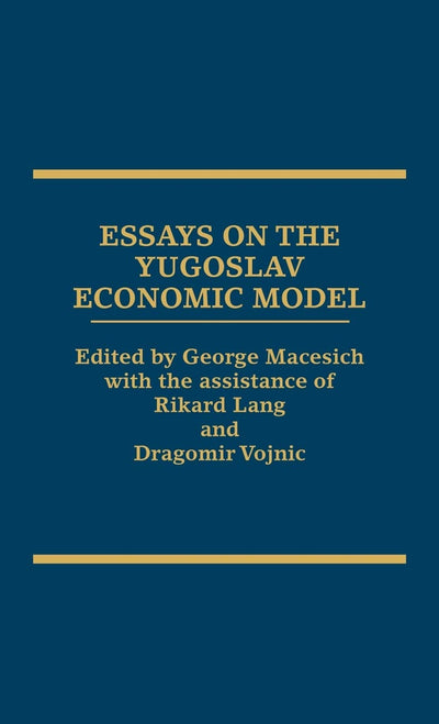Essays on the Yugoslav Economic Model: