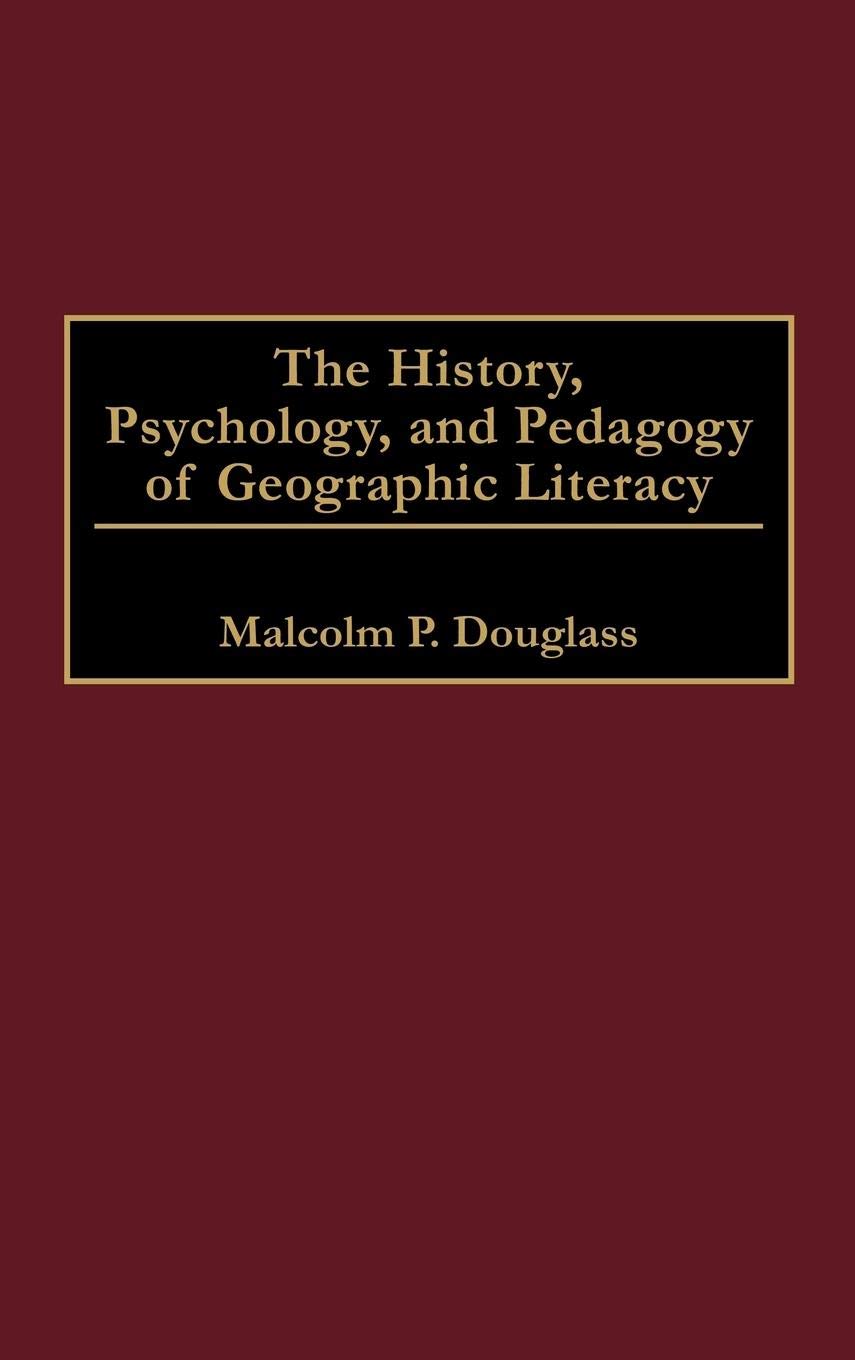 The History, Psychology, and Pedagogy of Geographic Literacy