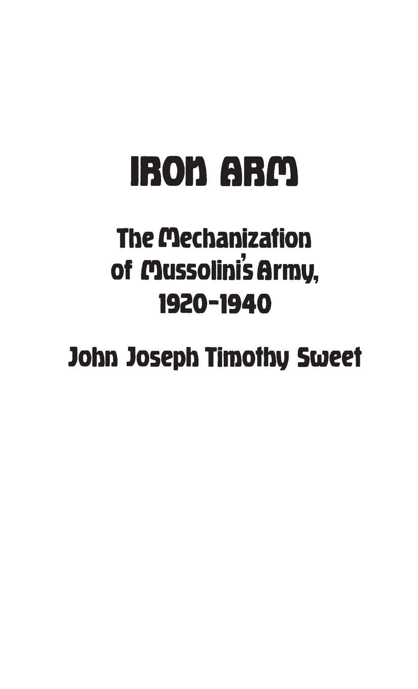 Iron Arm: The Mechanization of Mussolini's Army, 1920-1940 (Contributions in Military Studies)