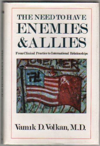 The Need to Have Enemies & Allies: From Clinical Practice to International Relationships