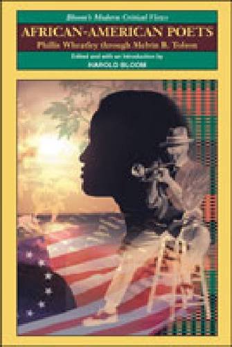 African-American Poets: Phillis Wheatley Through Melvin B. Tolson (Bloom's Modern Critical Views)